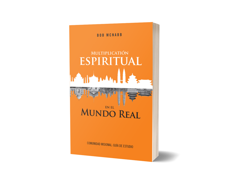 GUÍA DE ESTUDIO: Multiplicación Espiritual En El Mundo Real