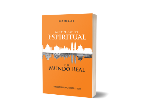 GUÍA DE ESTUDIO: Multiplicación Espiritual En El Mundo Real